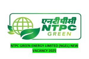 NTPC Green Energy Limited (NGEL) New Vacancy 2025 